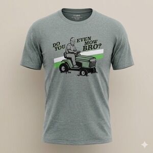Graphic Tee Mens XL Gray Do You Even Mow Bro Shirt Lawn Mower Funny Humor Green